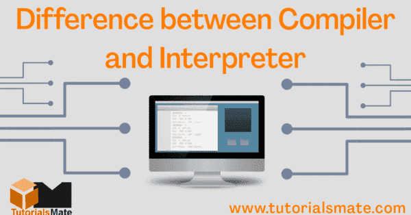 Compiler and Interpreter